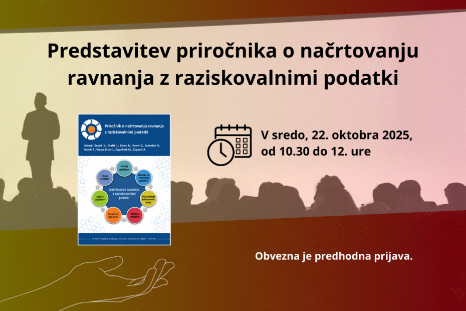 Predstavitev priročnika o načrtovanju ravnanja z raziskovalnimi podatki
