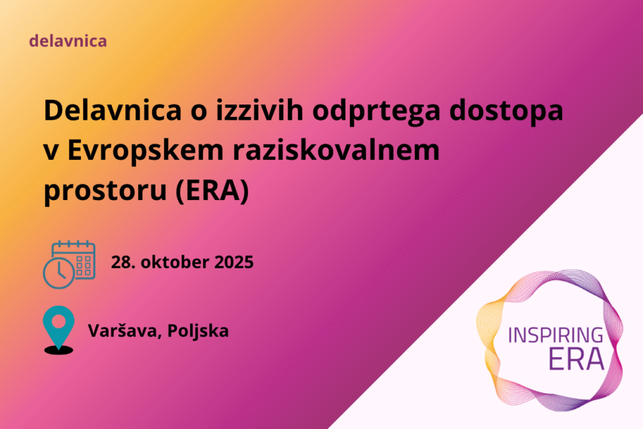 Delavnica o izzivih odprtega dostopa v Evropskem raziskovalnem prostoru (ERA)